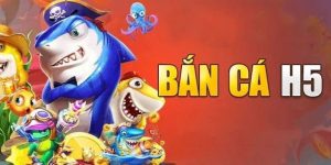 Bắn cá H5 đổi thưởng – Tựa game hấp dẫn nhất 2024