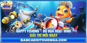 Happy Fishing – Đồ Họa Hoạt Hình Giải Trí Mỗi Ngày